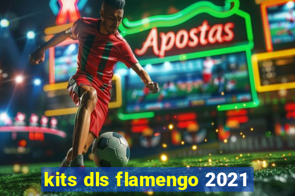 kits dls flamengo 2021